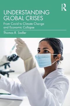 portada Understanding Global Crises: From Covid to Climate Change and Economic Collapse (en Inglés)