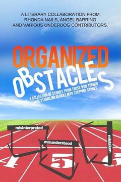 portada Organized Obstacles: An Underdog Anthology: A Collection of Stories from Those Who Turned Their Stumbling Blocks into Stepping Stones (in English)