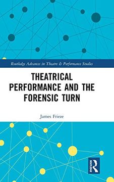 portada Theatrical Performance and the Forensic Turn (Routledge Advances in Theatre & Performance Studies) (en Inglés)