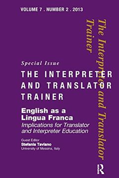 portada English as a Lingua Franca: Implications for Translator and Interpreter Education (Interpreter and Translator Trainer) (Interpreter and Translator Trainer, 7-2) (en Inglés)