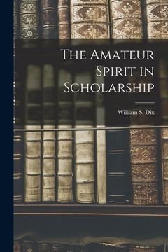 portada The Amateur Spirit in Scholarship (in English)
