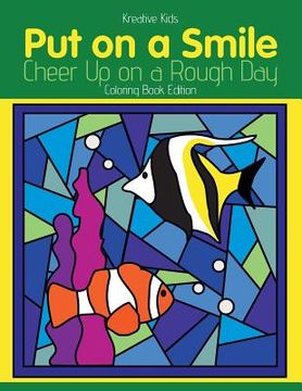 portada Put on a Smile: Cheer Up on a Rough Day Coloring Book Edition (en Inglés)