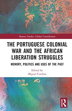 portada The Portuguese Colonial war and the African Liberation Struggles (Memory Studies: Global Constellations) 