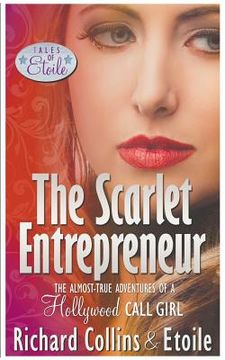 portada The Scarlet Entrepreneur: The Almost-True Adventures of a Hollywood Call Girl (en Inglés)