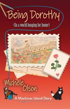 portada Being Dorothy: (in a World Longing for Home) (Mackinac Island Stories) (en Inglés)