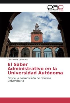portada El Saber Administrativo en la Universidad Autónoma: Desde la cosmovisión de reforma universitaria