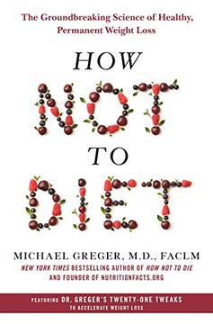 portada How not to Diet: The Groundbreaking Science of Healthy, Permanent Weight Loss (in English)