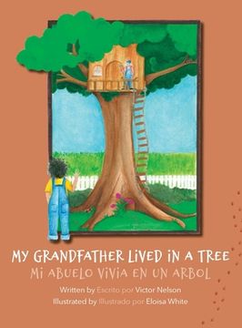 portada My Grandfather Lived in a Tree: Mi Abuelo Vivia en un Arbol (in English)