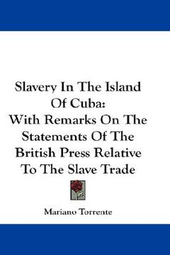 portada slavery in the island of cuba: with remarks on the statements of the british press relative to the slave trade (in English)