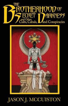 portada The Brotherhood of Secret Darkness and Other Cults, Cabals, and Conspiracies (in English)