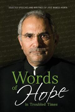 portada Words of Hope in Troubled Times: Selected Speeches and Writings of José Ramos-Horta