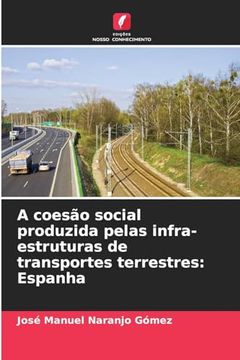 portada A Coesão Social Produzida Pelas Infra-Estruturas de Transportes Terrestres: Espanha (en Portugués)