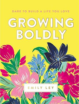 portada Growing Boldly: Dare to Build a Life you Love (en Inglés)