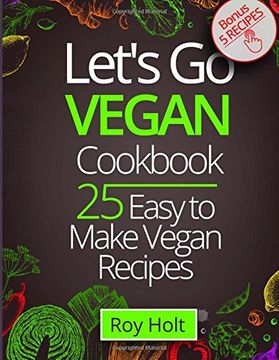 portada Let`s Go Vegan CookBook: 25 Easy to Make Recipes  Fullcollor