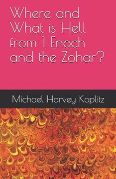 portada Where and What is Hell from 1 Enoch and the Zohar? (en Inglés)