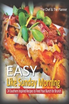 portada Easy Like Sunday Morning: 24 Southern Inspired Recipes To Feed Your Bunch For Brunch (en Inglés)