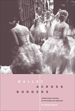 portada Ballet Across Borders: Career and Culture in the World of Dancers (en Inglés)