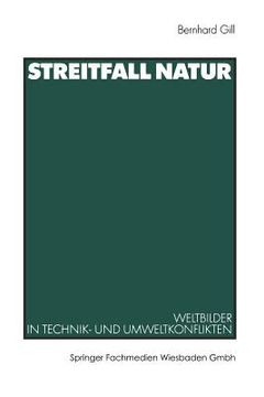 portada Streitfall Natur: Weltbilder in Technik- Und Umweltkonflikten (en Alemán)