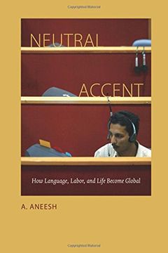 portada Neutral Accent: How Language, Labor, and Life Become Global