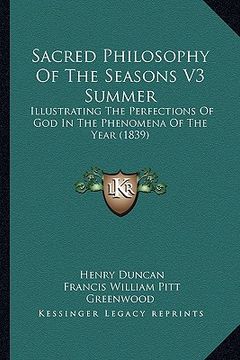 portada sacred philosophy of the seasons v3 summer: illustrating the perfections of god in the phenomena of the year (1839) (en Inglés)
