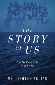 portada The Story of Us: How We Came to Be What We Are (en Inglés)