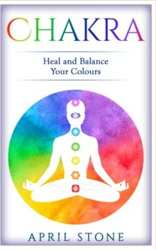 portada Chakra: Heal and Balance Your Colors: Volume 7 (April Stone - Spirituality) (in English)