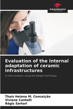 portada Evaluation of the internal adaptation of ceramic infrastructures (en Inglés)