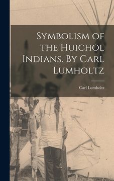 portada Symbolism of the Huichol Indians. By Carl Lumholtz (in English)