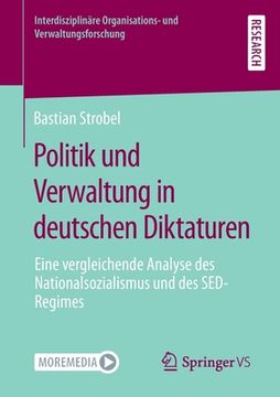 portada Politik Und Verwaltung in Deutschen Diktaturen: Eine Vergleichende Analyse Des Nationalsozialismus Und Des Sed-Regimes (in German)