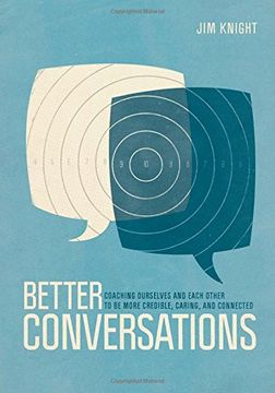 Better Conversations: Coaching Ourselves and Each Other to Be More Credible, Caring, and Connected (en Anglais)