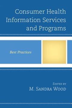 portada Consumer Health Information Services and Programs: Best Practices (in English)