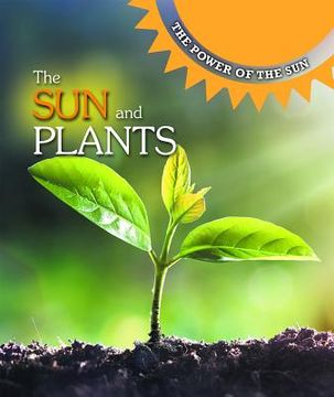 portada The sun and Plants (The Power of the Sun) (en Inglés)