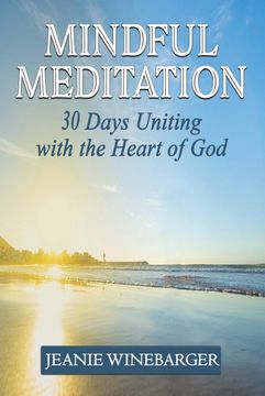 portada Mindful Meditation: 30 Days Uniting With the Heart of god (en Inglés)