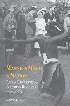 portada Manners Make a Nation: Racial Etiquette in Southern Rhodesia, 1910-1963 (Rochester Studies in African History and the Diaspora)