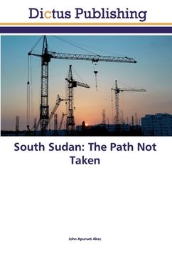 portada South Sudan: The Path Not Taken (en Inglés)
