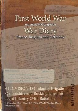portada 61 DIVISION 184 Infantry Brigade Oxfordshire and Buckinghamshire Light Infantry 2/4th Battalion: 1 December 1915 - 30 April 1919 (First World War, War (en Inglés)