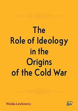 portada The Role of Ideology in the Origins of the Cold war (en Inglés)