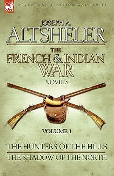 portada the french & indian war novels: 1-the hunters of the hills & the shadow of the north (en Inglés)