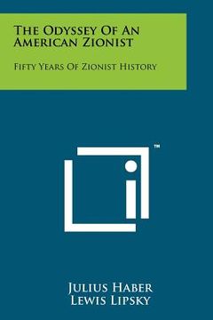 portada the odyssey of an american zionist: fifty years of zionist history (en Inglés)