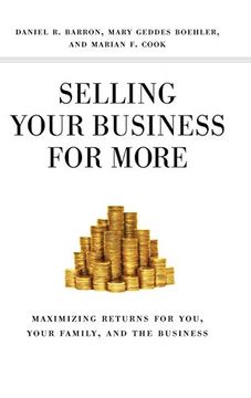portada Selling Your Business for More: Maximizing Returns for You, Your Family, and the Business 