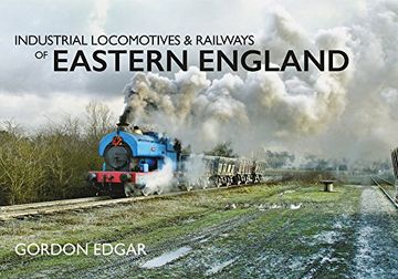 portada Industrial Locomotives & Railways of Eastern England (en Inglés)