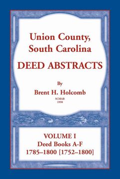 portada Union County, South Carolina Deed Abstracts, Volume i: Deed Books A-F. 1785-1800 [1752-1800] (en Inglés)