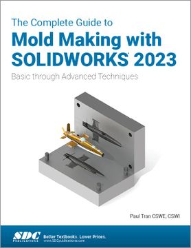 portada The Complete Guide to Mold Making With Solidworks 2023: Basic Through Advanced Techniques 