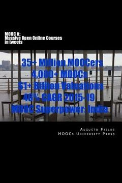 portada MOOC it: Massive Open Online Courses in tweets: 35+ Million MOOCers, 4,000+ MOOCs, $1+ Billion Valuations, 46% CAGR 2015-2019, (en Inglés)