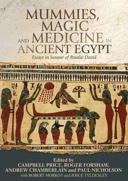 portada Mummies, Magic and Medicine in Ancient Egypt: Multidisciplinary Essays for Rosalie David (en Inglés)