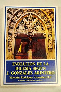 Libro Evolucion de la iglesia segun j. González arintero, Valentin  Rodriguez González, ISBN 9788473923354. Comprar en Buscalibre