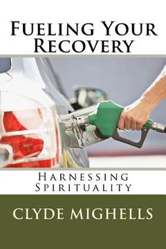 portada Fueling Your Recovery: Harnessing Spirituality (en Inglés)