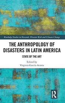 portada The Anthropology of Disasters in Latin America: State of the art (Routledge Studies in Hazards, Disaster Risk and Climate Change) (en Inglés)
