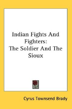 portada indian fights and fighters: the soldier and the sioux (en Inglés)
