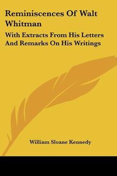 portada reminiscences of walt whitman: with extracts from his letters and remarks on his writings (en Inglés)